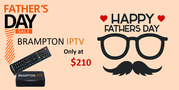 Celebrate Fathers day with Brampton IPTV